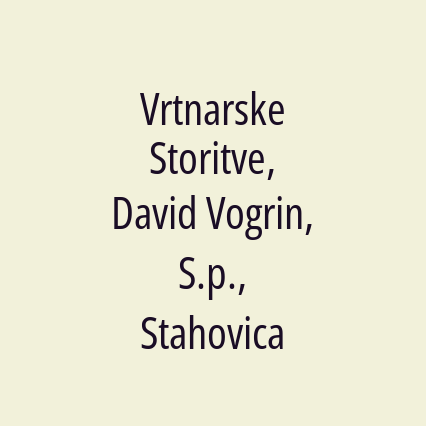 Vrtnarske Storitve, David Vogrin, S.p., Stahovica