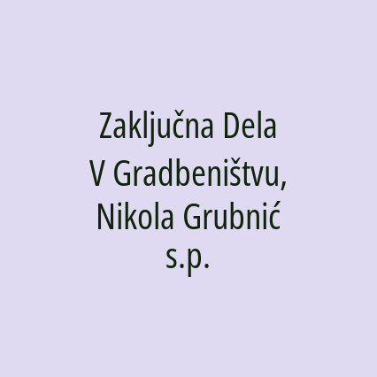 Zaključna Dela V Gradbeništvu, Nikola Grubnić s.p.