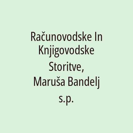 Računovodske In Knjigovodske Storitve, Maruša Bandelj s.p.