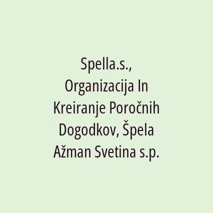 Spella.s., Organizacija In Kreiranje Poročnih Dogodkov, Špela Ažman Svetina s.p.