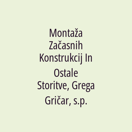 Montaža Začasnih Konstrukcij In Ostale Storitve, Grega Gričar, s.p.