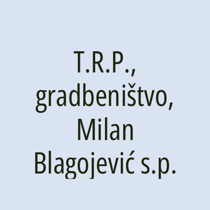 T.R.P., gradbeništvo, Milan Blagojević s.p.