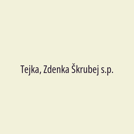 Tejka, Zdenka Škrubej s.p.