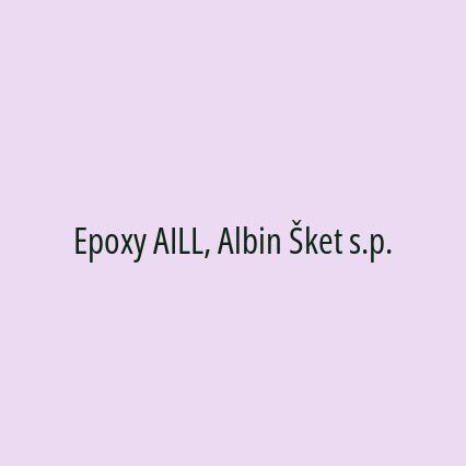 Epoxy AILL, Albin Šket s.p.