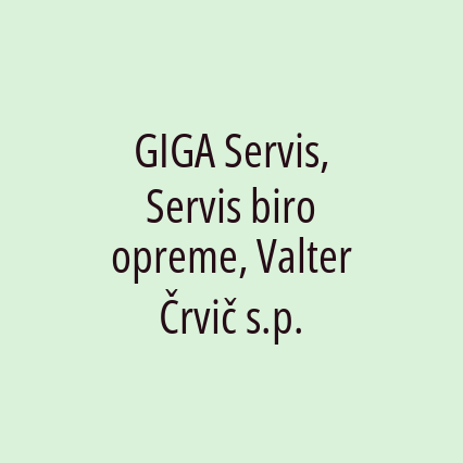 GIGA Servis, Servis biro opreme, Valter Črvič s.p.