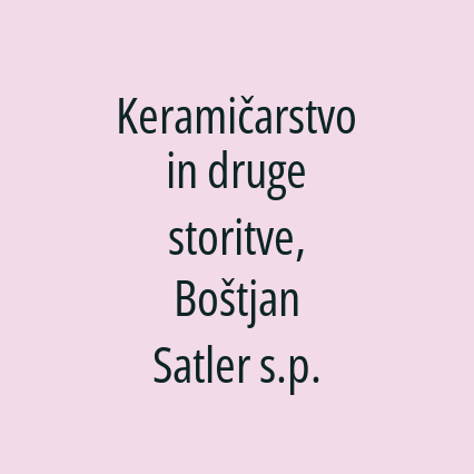 Keramičarstvo in druge storitve, Boštjan Satler s.p.