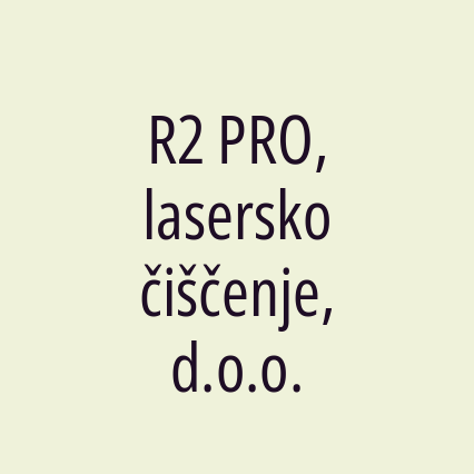 R2 PRO, lasersko čiščenje, d.o.o.