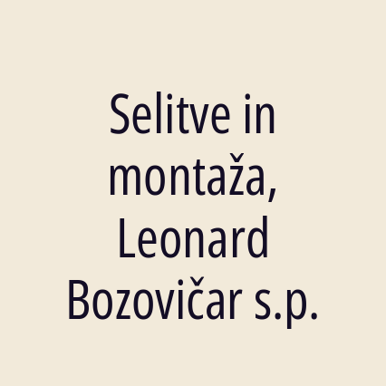 Selitve in montaža, Leonard Bozovičar s.p.