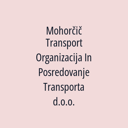 Mohorčič Transport Organizacija In Posredovanje Transporta d.o.o.