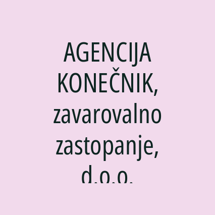 AGENCIJA KONEČNIK, zavarovalno zastopanje, d.o.o.