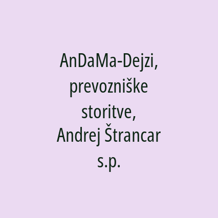 AnDaMa-Dejzi, prevozniške storitve, Andrej Štrancar s.p.