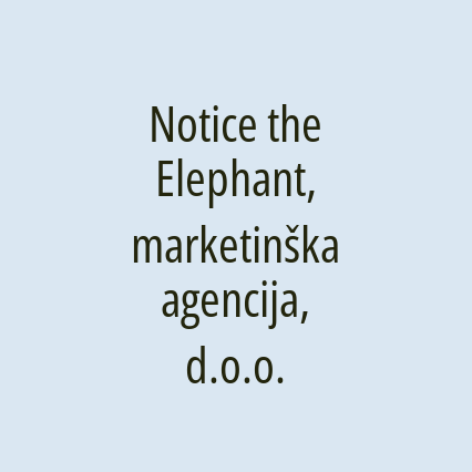 Notice the Elephant, marketinška agencija, d.o.o.