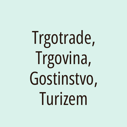 Trgotrade, Trgovina, Gostinstvo, Turizem