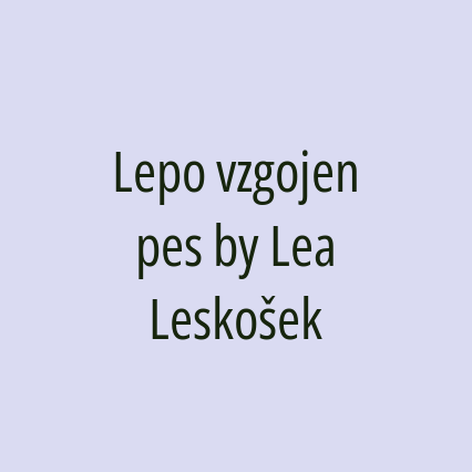 Lepo vzgojen pes by Lea Leskošek