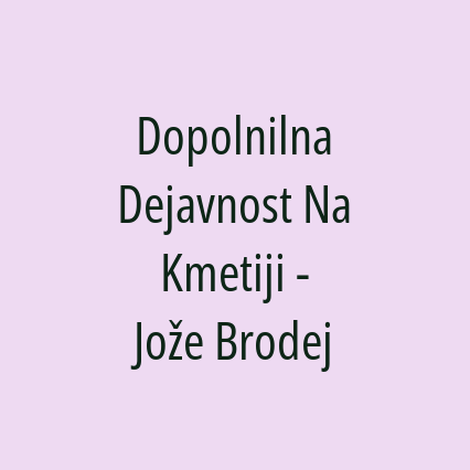 Dopolnilna Dejavnost Na Kmetiji - Jože Brodej