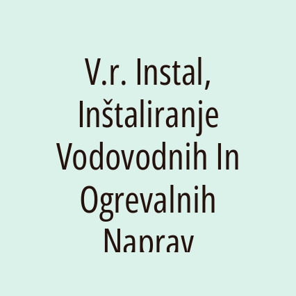 V.r. Instal, Inštaliranje Vodovodnih In Ogrevalnih Naprav