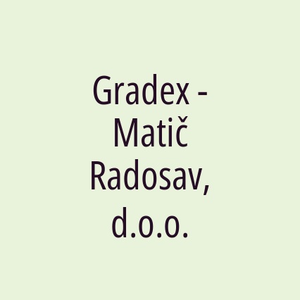 Gradex - Matič Radosav, d.o.o.