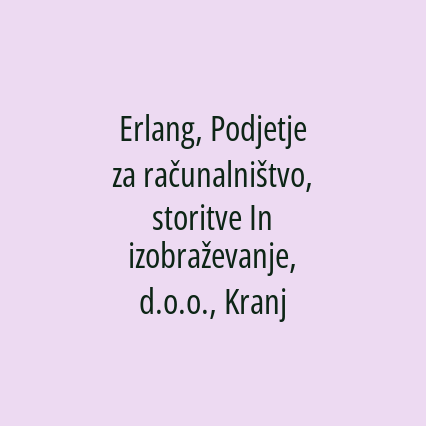 Erlang, Podjetje za računalništvo, storitve In izobraževanje, d.o.o., Kranj