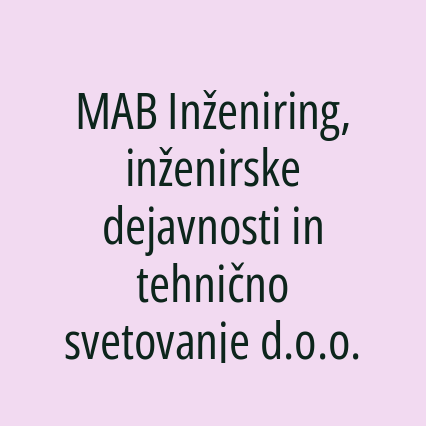 MAB Inženiring, inženirske dejavnosti in tehnično svetovanje d.o.o.