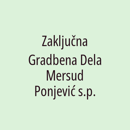 Zaključna Gradbena Dela Mersud Ponjević s.p.