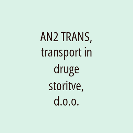 AN2 TRANS, transport in druge storitve, d.o.o.