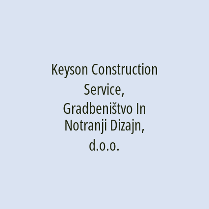 Keyson Construction Service, Gradbeništvo In Notranji Dizajn, d.o.o.