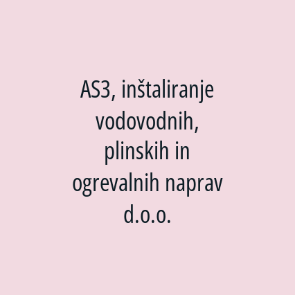 AS3, inštaliranje vodovodnih, plinskih in ogrevalnih naprav d.o.o.