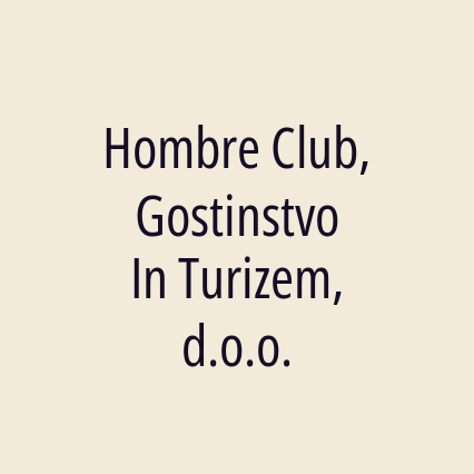 Hombre Club, Gostinstvo In Turizem, d.o.o.