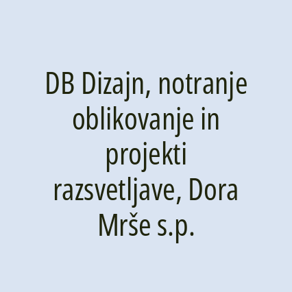 DB Dizajn, notranje oblikovanje in projekti razsvetljave, Dora Mrše s.p.