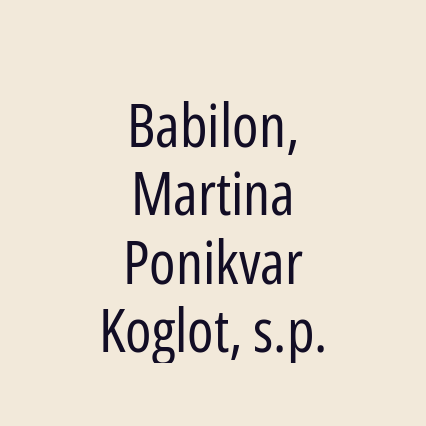 Babilon, Martina Ponikvar Koglot, s.p.