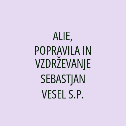 ALIE, POPRAVILA IN VZDRŽEVANJE SEBASTJAN VESEL S.P.