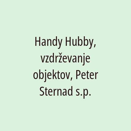 Handy Hubby, vzdrževanje objektov, Peter Sternad s.p.