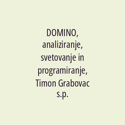 DOMINO, analiziranje, svetovanje in programiranje, Timon Grabovac s.p.