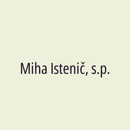 Miha Istenič, s.p.