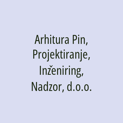 Arhitura Pin, Projektiranje, Inženiring, Nadzor, d.o.o.