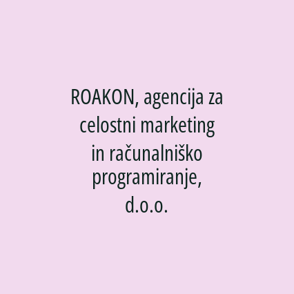 ROAKON, agencija za celostni marketing in računalniško programiranje, d.o.o.