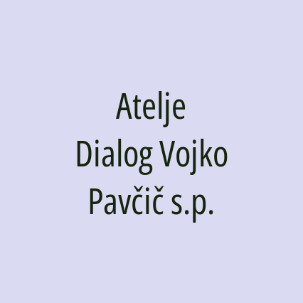 Atelje Dialog Vojko Pavčič s.p.