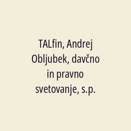 TALfin, Andrej Obljubek, davčno in pravno svetovanje, s.p.