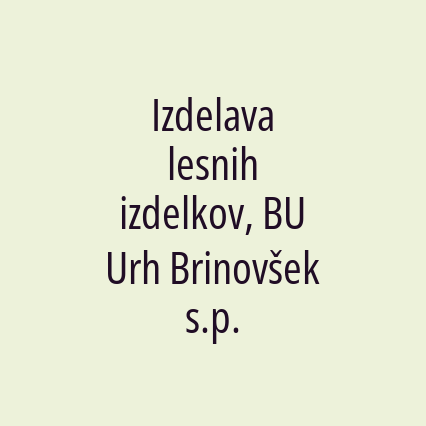 Izdelava lesnih izdelkov, BU Urh Brinovšek s.p.