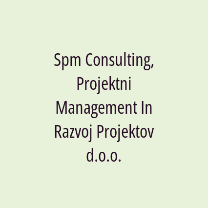 Spm Consulting, Projektni Management In Razvoj Projektov d.o.o.