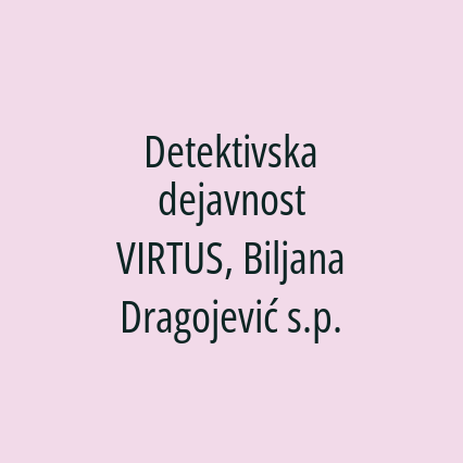 Detektivska dejavnost VIRTUS, Biljana Dragojević s.p.