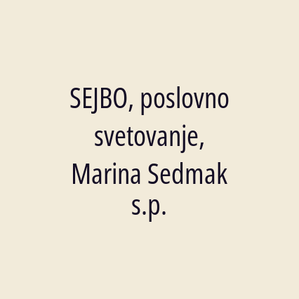 SEJBO, poslovno svetovanje, Marina Sedmak s.p.