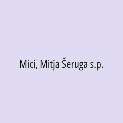 Mici, Mitja Šeruga s.p.