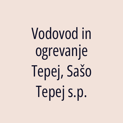 Vodovod in ogrevanje Tepej, Sašo Tepej s.p.