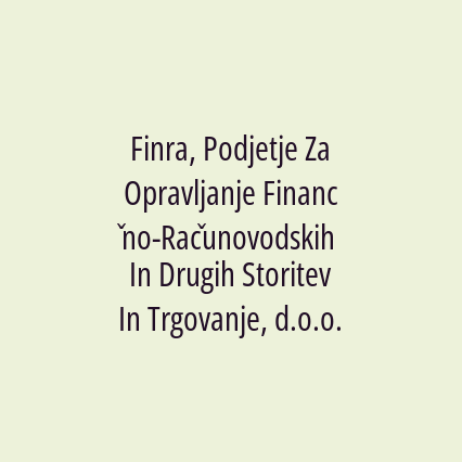 Finra, Podjetje Za Opravljanje Finančno-Računovodskih In Drugih Storitev In Trgovanje, d.o.o.