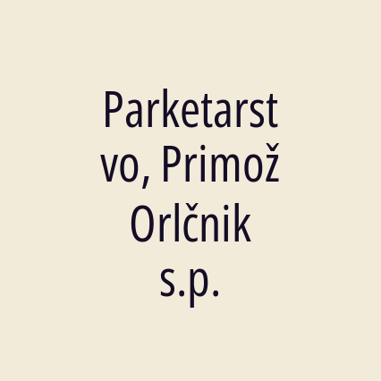 Parketarstvo, Primož Orlčnik s.p.