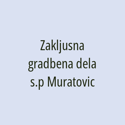 Zakljusna gradbena dela s.p Muratovic
