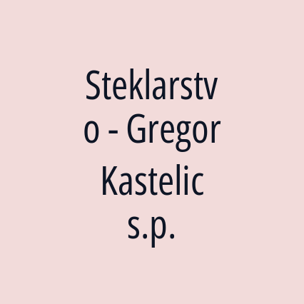 Steklarstvo - Gregor Kastelic s.p.