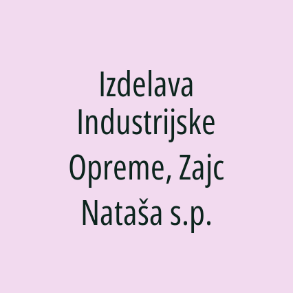 Izdelava Industrijske Opreme, Zajc Nataša s.p.