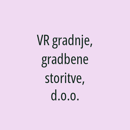 VR gradnje, gradbene storitve, d.o.o.